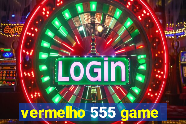vermelho 555 game